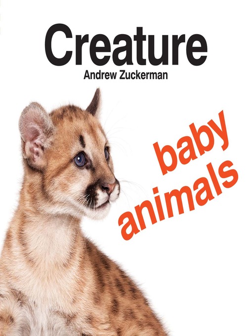 Title details for Creature Baby Animals by Andrew Zuckerman - Available